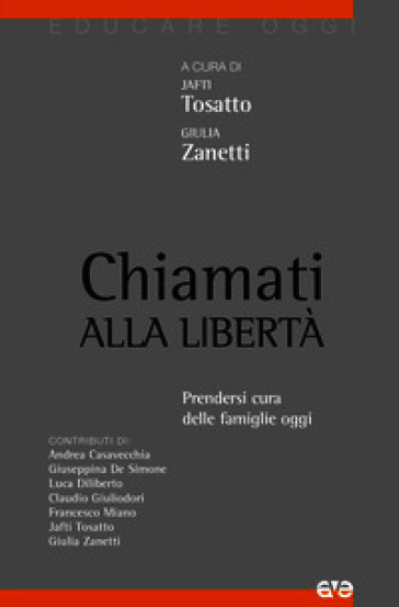 Chiamati alla libertà. Prendersi cura delle famiglie oggi