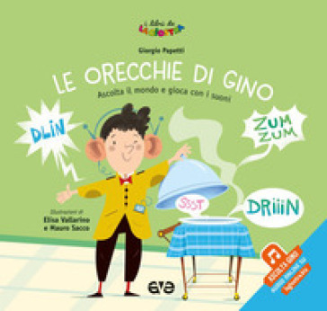 Le orecchie di Gino. Ascolta il mondo e gioca con i suoni. Ediz. a colori. Con File audio online