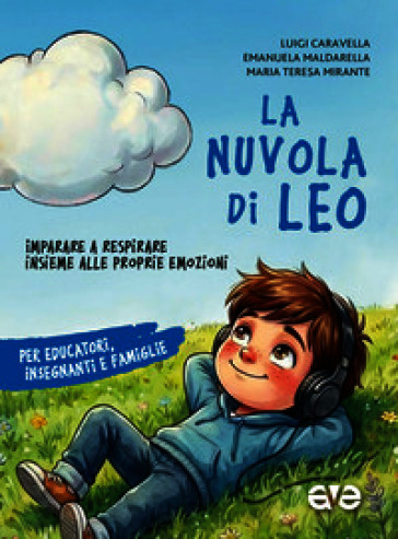 La nuvola di Leo. Imparare a respirare insieme alle proprie emozioni. Per educatori, insegnanti e famiglie