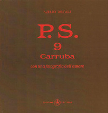P.S. Con una fotografia dell'autore. Vol. 9: Carruba