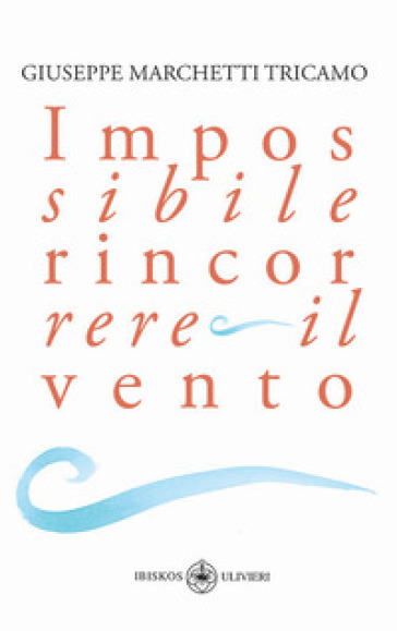 Impossibile Rincorrere Il Vento