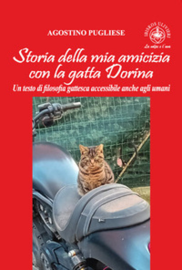 Storia della mia amicizia con la gatta Dorina. Un testo di filosofia gattesca accessibile anche agli umani