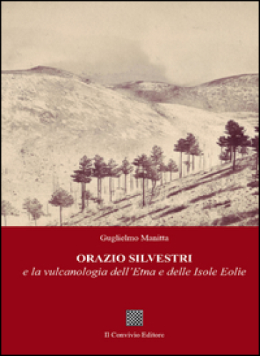 Orazio Silvestri e la vulcanologia dell'Etna e delle Isole Eolie