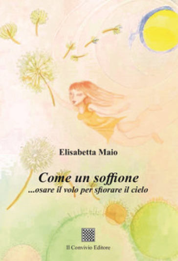 Come un soffione... osare il volo per sfiorare il cielo