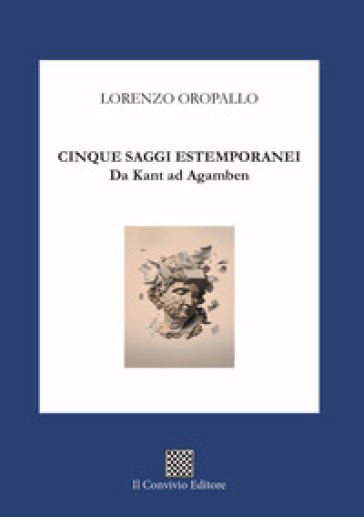 Cinque saggi estemporanei. Da Kant ad Agamben