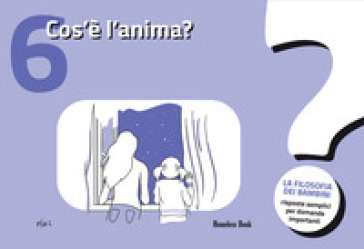 Cos'è l'anima? La filosofia dei bambini. Risposte semplici per domande importanti