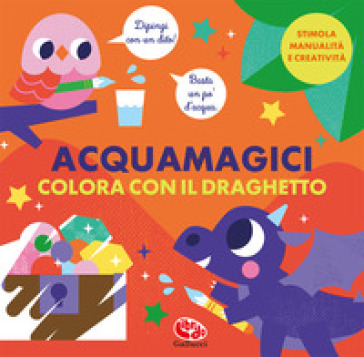 COLORA CON IL DRAGHETTO. ACQUAMAGICI. ED
