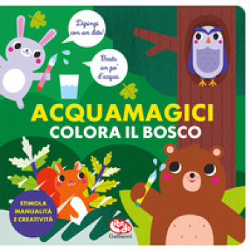 COLORA IL BOSCO. ACQUAMAGICI. EDIZ. ILLU