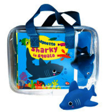 Il bagnetto di Sharky lo squalo. Impermealibri. Ediz. a colori. Con pupazzetto