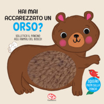 Hai mai accarezzato un orso? Ediz. a colori