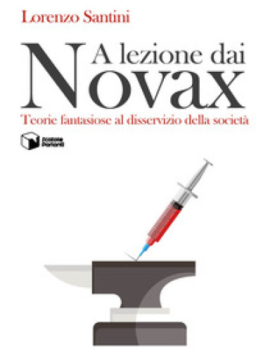 A lezione dai Novax. Teorie fantasiose al disservizio della società