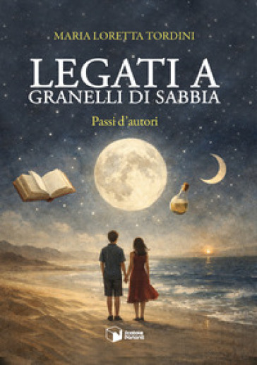 Legati a granelli di sabbia. Passi d'autori