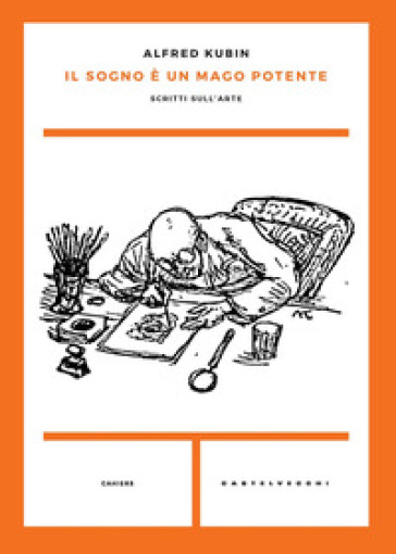 Il sogno è un mago potente. Scritti sull'arte