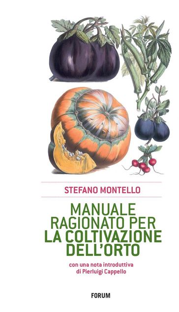 Manuale ragionato per la coltivazione dell'orto