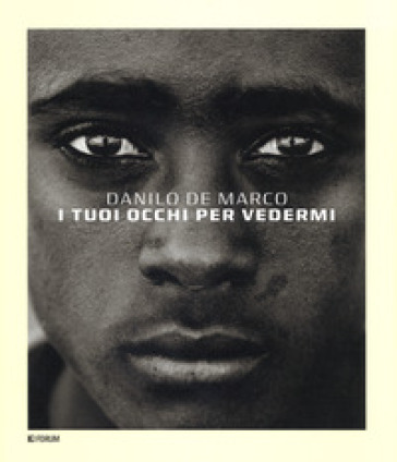 I tuoi occhi per vedermi. Ediz. illustrata