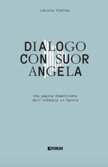 Dialogo con suor Angela. Una pagina dimenticata dell'infanzia in Carnia