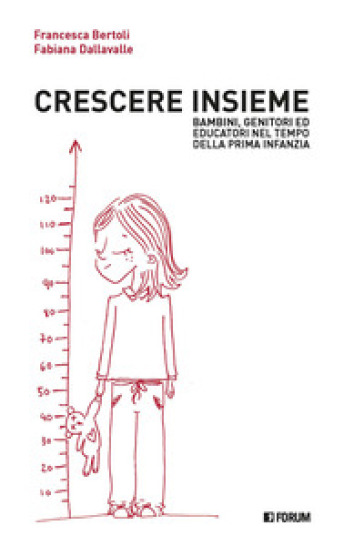 Crescere insieme. Bambini, genitori ed educatori nel tempo della prima infanzia