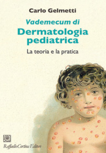 Vademecum di dermatologia pediatrica. La teoria e la pratica