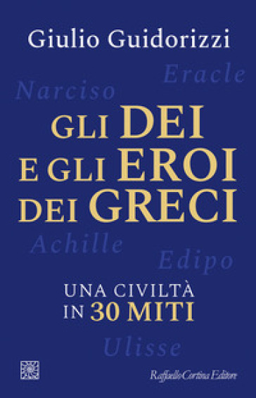 GLI DEI E GLI EROI DEI GRECI. UNA CIVILT