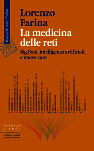 La medicina delle reti. Big data, intelligenza artifici