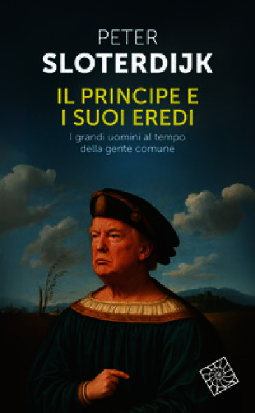 Il principe e i suoi eredi. I grandi uomini al tempo della gente comune
