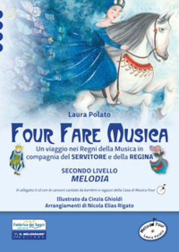 Four fare musica. Un viaggio nei regni della musica in compagnia del servitore e della regina. Con CD-Audio. Vol. 2: Melodia