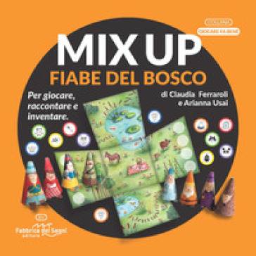 Mix up. Fiabe del bosco. Per giocare, raccontare e inventare. Ediz. a colori