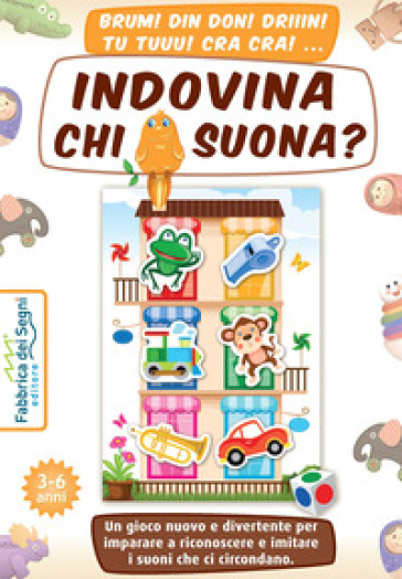 Indovina chi suona? Un gioco nuovo e divertente per imparare a riconoscere e imitare i suoni che ci circondano. Con tabellone, figure fustellate, dado