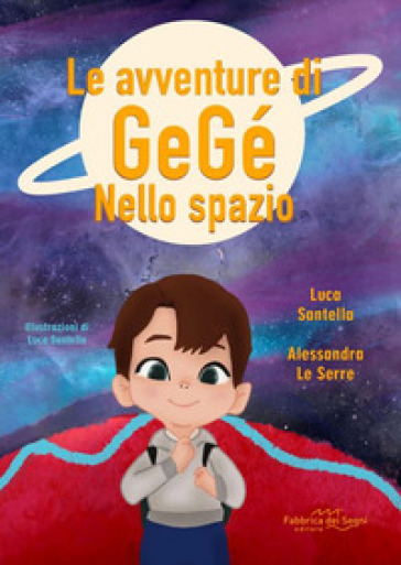 Le avventure di Gegè nello spazio. Ediz. a colori
