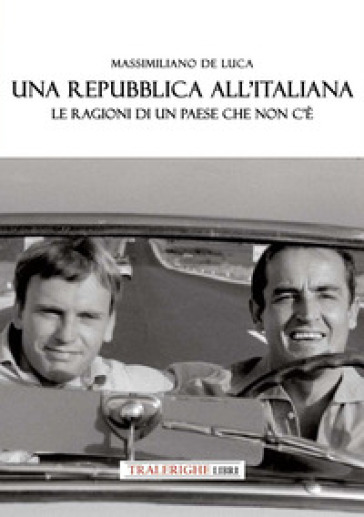 Una Repubblica all'italiana. Le ragioni di un paese che non c'è