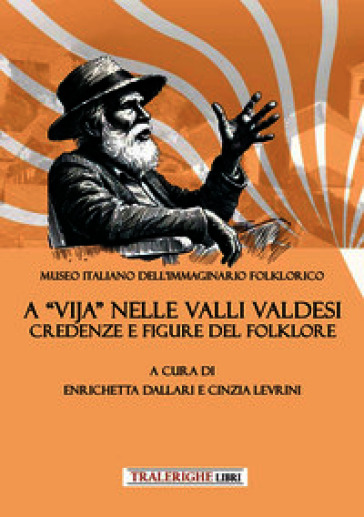 A «vija» nelle Valli Valdesi: credenze e figure del folklore