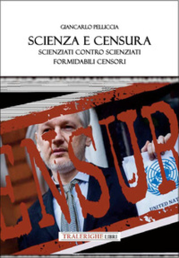 Scienza e censura. Scienziati contro scienziati, formidabili censori