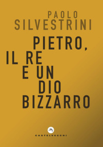 Pietro, il Re e un Dio bizzarro