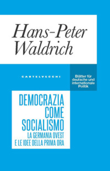Democrazia Come Socialismo. La Germania Ovest E Le Idee Della Prima Ora