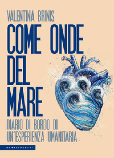Come onde del mare. Diario di bordo di un'esperienza umanitaria