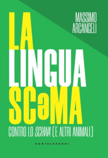 La lingua sc¿ma. Contro lo schwa (e altri animali)