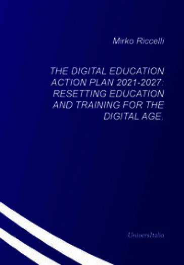 The digital education action plan 2021-2027: resetting education and training for the digital age