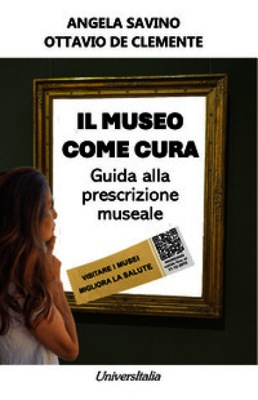 Il museo come cura. Guida alla prescrizione museale