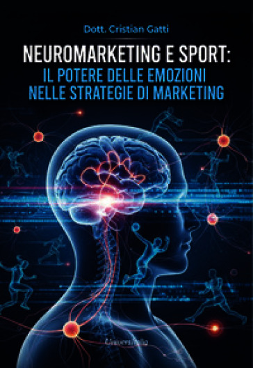 Neuromarketing e sport: il potere delle emozioni nelle strategie di marketing