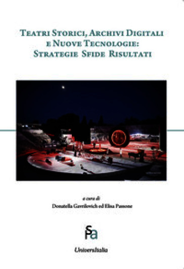 Teatri storici, archivi digitali e nuove tecnologie: strategie sfide risultati