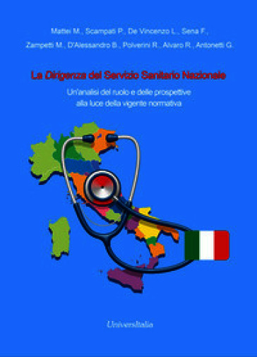 La Dirigenza del Servizio Sanitario Nazionale. Un'analisi del ruolo e delle prospettive alla luce della vigente normativa