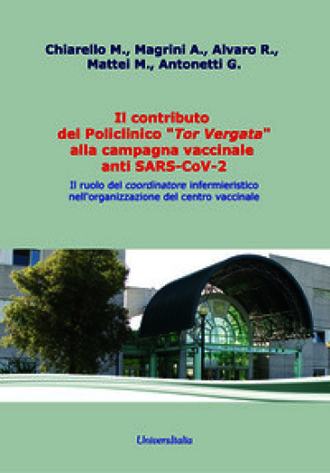 Il contributo del Policlinico «Tor Vergata» alla campagna vaccinale anti SARS-CoV-2. Il ruolo del coordinatore infermieristico nell'organizzazione del centro vaccinale