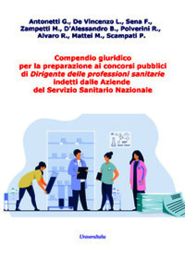 Compendio giuridico per la preparazione ai concorsi pubblici di Dirigente delle professioni sanitarie indetti dalle Aziende del Servizio Sanitario Nazionale