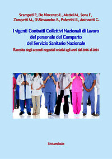 I vigenti contratti collettivi nazionali di lavoro del personale del comparto del servizio sanitario nazionale. Raccolta degli accordi negoziali relativi agli anni dal 2016 al 2024. Nuova ediz.