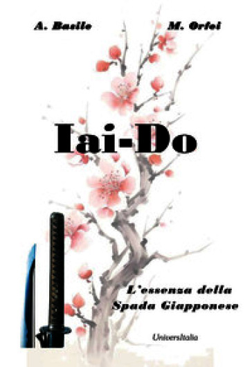 Iai-Do. L'essenza della spada giapponese