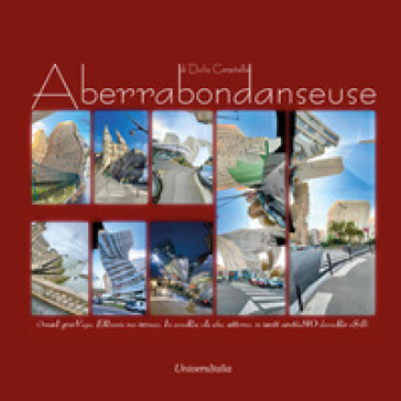 Aberrabondanseuse. OrmaI giroVago, ERrante ma intruso, In avveRse vIe che, attorno, in tanti sentiaMO davveRo oStIli. Ediz. illustrata