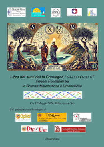Libro dei Sunti del II Convegno «MatEleatica». Intrecci e confronti tra le scienze matematiche e le scienze umanistiche