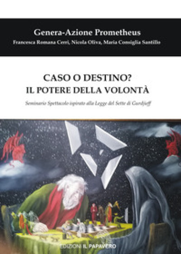 Caso o destino? Il potere della volontà. Seminario spettacolo ispirato alla Legge del Sette di Gurdjieff