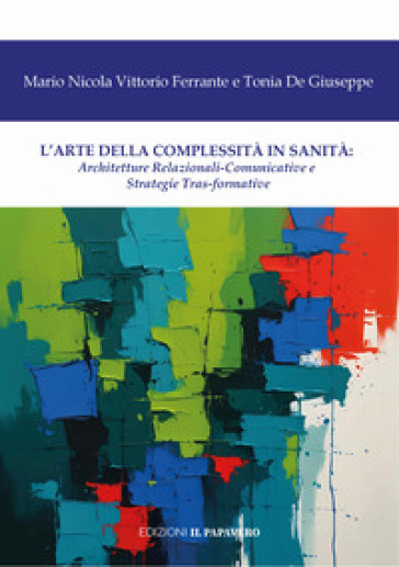 L'arte della complessità in sanità. Architetture relazionali-comunicative e strategie tras-formative
