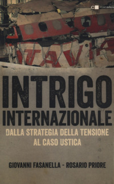 Intrigo internazionale. Perché la guerra in Italia. Le verità che non si sono mai potute dire
